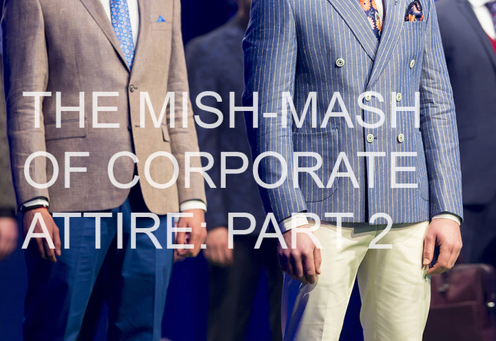 The Mish-Mash of Corporate Attire - Part 2: Standing out from Corporate Crowd