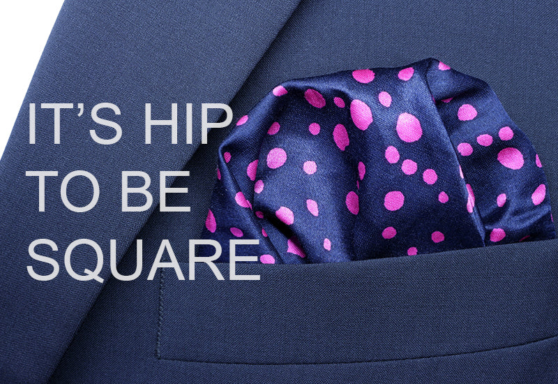 Pocket Squares: It's Hip to be Square